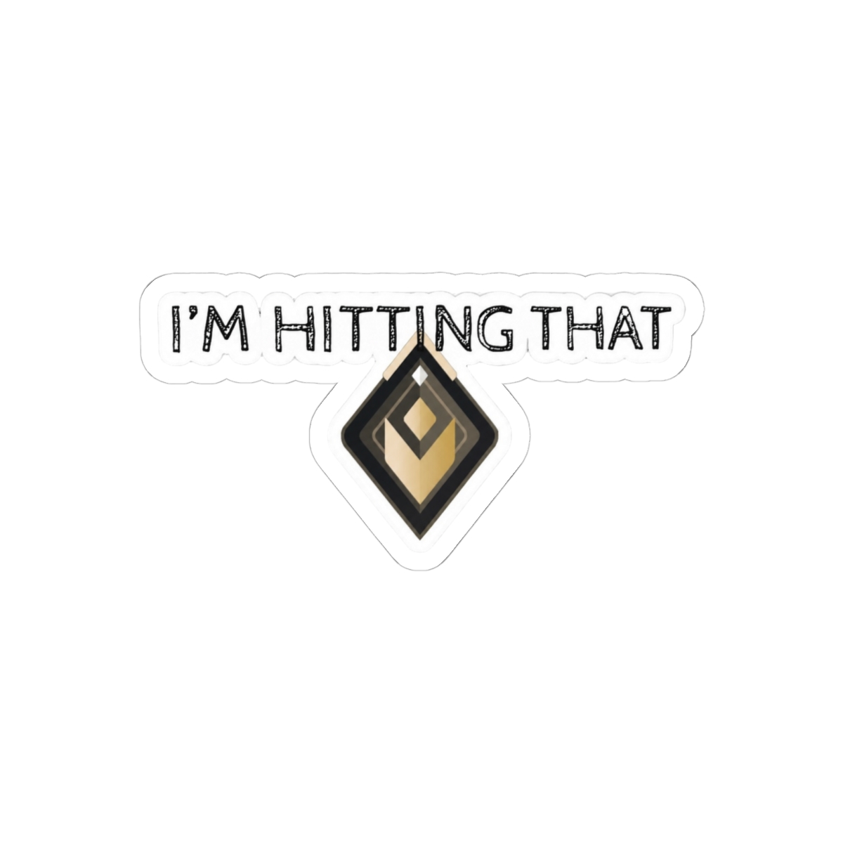 I'm Hitting That Radiant Valorant Bold Sticker | Funny Gamer Decal